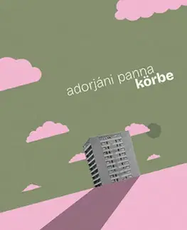 Beletria - ostatné Körbe - Adorjáni Panna
