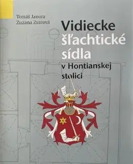 Historické pamiatky, hrady a zámky Vidiecke Šľachtické sídla v Hontianskej stolici - Tomáš Janura,Zuzana Zvarová