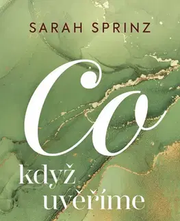 Romantická beletria Co když uvěříme - Sarah Sprinz