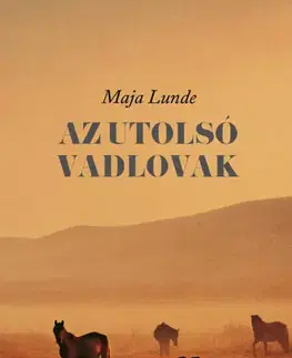Svetová beletria Az utolsó vadlovak - Maja Lunde,Bence Patat