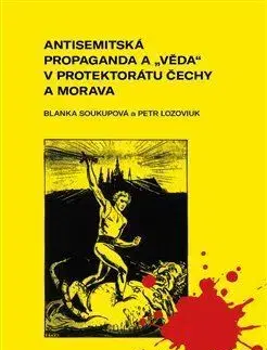 Slovenské a české dejiny Antisemitská propaganda a „věda“ v protektorátu Čechy a Morava - Blanka Soukupová