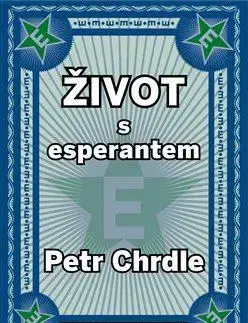 Biografie - ostatné Život s esperantem - Petr Chrdle