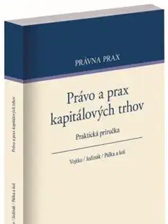 Právo - ostatné Právo a prax kapitálových trhov - Martin Vojtko,Peter Jedinák,Radoslav Pálka