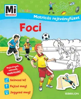 Nalepovačky, vystrihovačky, skladačky Foci - Mi Micsoda Junior Matricás rejtvényfüzet - Birgit Bondarenko,Martin Stiefenhofer