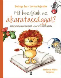 Výchova, cvičenie a hry s deťmi Mit kezdjünk az akaratossággal? - Kolektív autorov