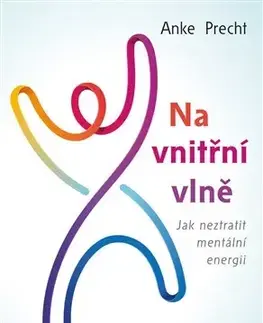 Psychológia, etika Na vnitřní vlně - Anke Precht