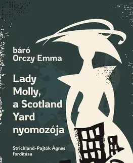 Detektívky, trilery, horory Lady Molly, a Scotland Yard nyomozója - Emma Orczy