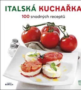 Národná kuchyňa - ostatné Italská kuchařka - 100 snadných receptů