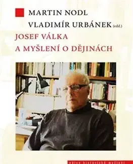 História Josef Válka a myšlení o dějinách - Martin Nodl,Vladimír Urbánek