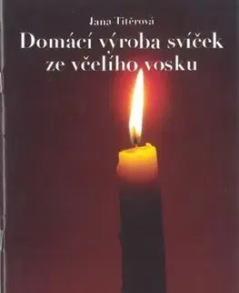 Ručné práce - ostatné Domácí výroba svíček ze včelího vosku - Jana Titěrová