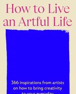 Dejiny, teória umenia How To Live An Artful Life - Katy Hessel
