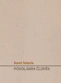 Kresťanstvo Povoláním člověk - Karel Satoria