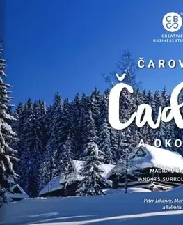 Encyklopédie, obrazové publikácie Čarovná Čadca a okolie - Martin Kmeť,Peter Johánek,Kolektív autorov