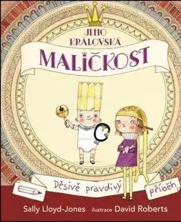 Dobrodružstvo, napätie, western Jeho královská maličkost - Sally Lloyd-Jones,David Roberts