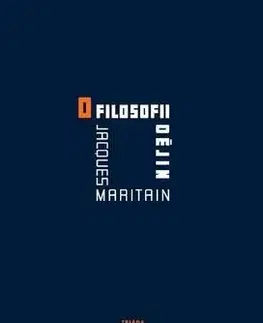 Filozofia O filosofii dějin - Jacques Maritain