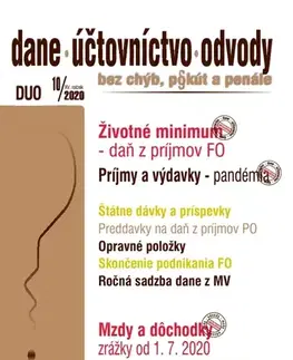 Dane, účtovníctvo Dane, účtovníctvo, odvody (DUO) 10/2020 - Životné minimum a daň z príjmov FO, Príjmy a výdavky v období pandémie, Mzdy a dôchodky – zrážky od 1. 7. 2020, Štátne dávky a príspevky po zvýšení životného minima - Kolektív autorov