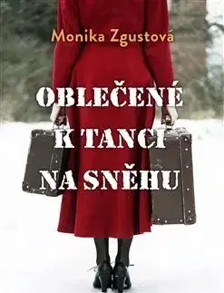 Skutočné príbehy Oblečené k tanci na sněhu - Monika Zgustová