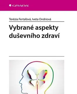 Psychiatria a psychológia Vybrané aspekty duševního zdraví - Terézia Fertaľová,Iveta Ondriová