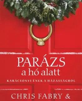 Svetová beletria Parázs a hó alatt - Karácsonyi ének a házasságról - Chris Fabry,Gary Chapman