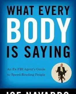 Psychológia, etika What Every BODY is Saying - Joe Navarro,Marvin Karlins