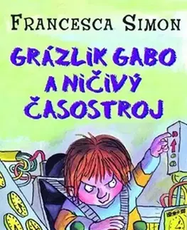 Pre chlapcov Grázlik Gabo 12: Grázlik Gabo a ničivý časostroj - Francesca Simon,Tony Ross,Darina Zaicová