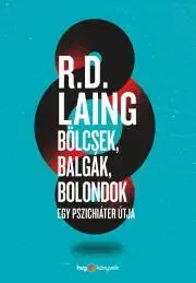 Biografie - ostatné Bölcsek, balgák, bolondok - David Ronald Laing