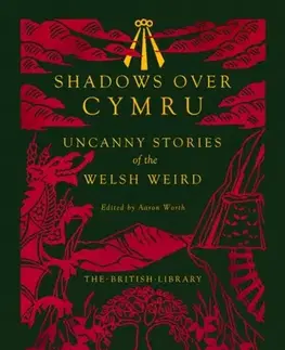 Detektívky, trilery, horory Shadows Over Cymru - A. C. Benson,Thomas Richardson,Margiad Evans,John Wyndham,Dylan Thomas,D. Silvan Evans,Christianna Brand,Arthur Machen,Algernon Blackwood