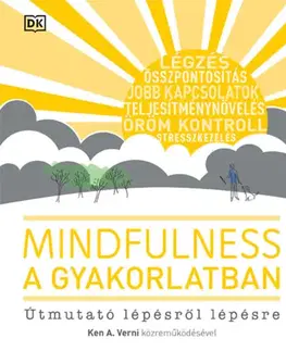 Psychológia, etika Mindfulness a gyakorlatban - Útmutató lépésről lépésre