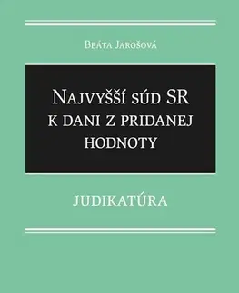 Právo - ostatné Najvyšší súd SR k dani z pridanej hodnoty - Judikatúra - Beáta Jarošová