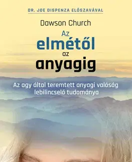 Ezoterika - ostatné Az elmétől az anyagig - Dawson Church
