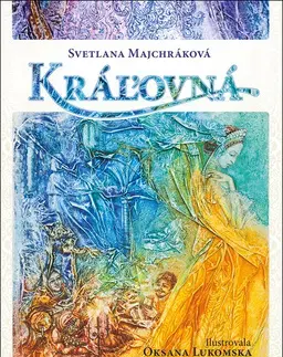 Pre deti a mládež - ostatné Kráľovná - Svetlana Majchráková,Oksana Lukomska