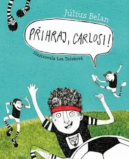 Pre deti a mládež - ostatné Přihraj, Carlosi! - Július Belan