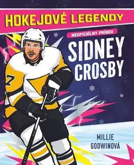 Pre chlapcov Hokejové legendy: Sidney Crosby - Millie Godwin,Millie Godwin,Kristína Kováčik Bartová