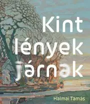Svetová beletria Kint lények járnak - Tamás Halmai