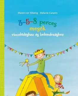 Rozprávky 3-5-8 perces mesék - Viccelődéshez és bolondozáshoz - Maren von Klitzing,Melanie Garanin