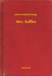 Svetová beletria Mrs. Raffles - John Kendrick Bangs