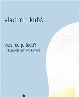 Slovenská beletria Vieš, čo je fado? - Vladimír Kubš