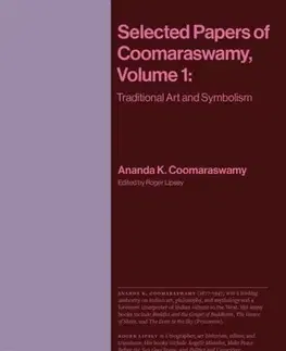 Novely, poviedky, antológie Selected Papers of Coomaraswamy, Volume 1 - Ananda K. Coomaraswamy