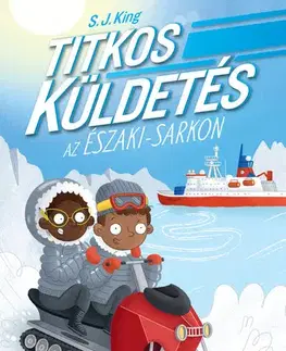 Dobrodružstvo, napätie, western Titkos küldetés az Északi-sarkon - S. J. King,Péter Torma