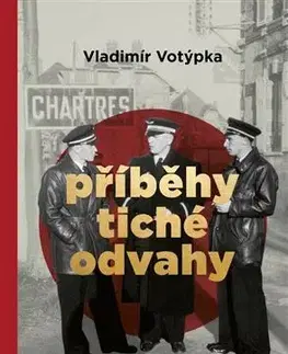 Fejtóny, rozhovory, reportáže Příběhy tiché odvahy - Vladimír Votýpka