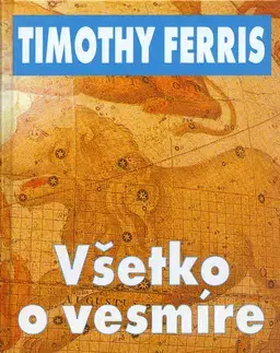 Ezoterika - ostatné Všetko o vesmíre - Timothy Ferris