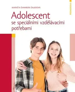 Pedagogika, vzdelávanie, vyučovanie Adolescent se speciálními vzdělávacími potřebami - Markéta Švamberk Šauerová