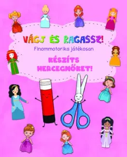 Pre deti a mládež - ostatné Vágj és ragassz! - Készíts hercegnőket! - Finommotorika játékosan