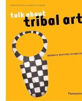 Umenie - ostatné Talk About Tribal Art - Berenice Geoffroy-Schneiter