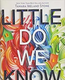 V cudzom jazyku Little Do We Know - Tamara Ireland Stone