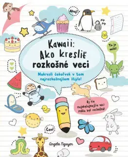 Kreslenie, maľovanie Kawaii: Ako kresliť rozkošné veci - Angela Nguyen,Denisa Ľahká