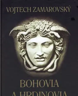 História - ostatné Bohovia a hrdinovia antických bájí - Vojtech Zamarovský