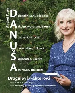 Fejtóny, rozhovory, reportáže DANUŠA Dragulová-Faktorová - Andrej Tušer