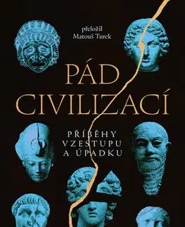História - ostatné Pád civilizací: Příběhy vzestupu a úpadku - Paul Cooper