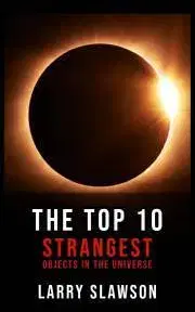 Prírodné vedy - ostatné The Top 10 Strangest Objects in the Universe - Slawson Larry